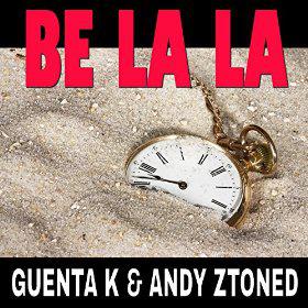 GUENTA K & ANDY ZTONED - BE LA LA